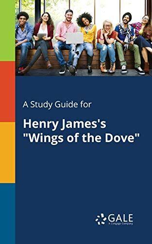 Gale, Cengage Learning A Study Guide For Henry James'S Wings Of The Dove