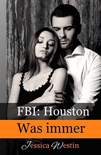 Jessica Westin Was Immer (Fbi: Houston, Band 5)