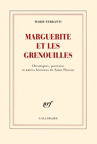 Marie Ferranti Marguerite Et Les Grenouilles (Saint Florent, Chroniques, Portr