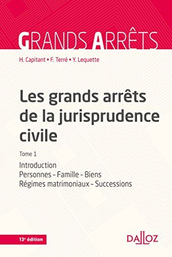 Henri Capitant Les Grands Arrêts De La Jurisprudence Civile : Tome 1, Introduction, Personnes, Famille, Biens : Régimes Matrimoniaux, Successions