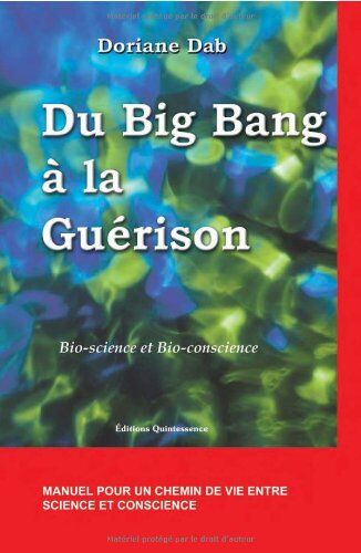 Doriane Dab Du Big Bang À La Guérison : Bio-Science Et Bio-Conscience