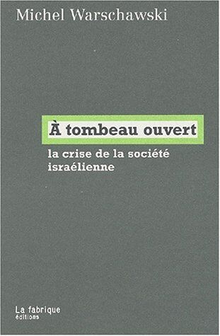 Michel Warschawski A Tombeau Ouvert. La Crise De La Société Israélienne