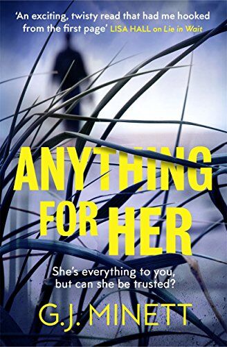 Minett, G. J. Anything For Her: For Fans Of Lies