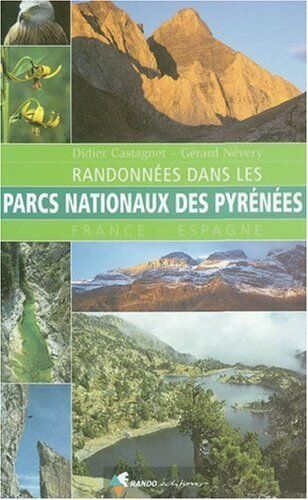 Didier Castagnet Randonnées Dans Les Parcs Nationaux Des Pyrénées : France - Espagne