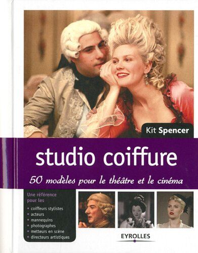 Kit Spencer Studio Coiffure : 50 Modèles Pour Le Théâtre Et Le Cinéma