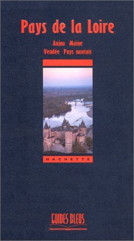 Collectif Pays De La Loire. Anjou, Maine, Vendée, Pays Nantais (Guides Bleus Regions)