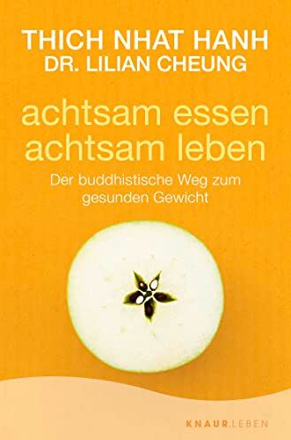 Thich Nhat Hanh Achtsam Essen - Achtsam Leben: Der Buddhistische Weg Zum Gesunden Gewicht