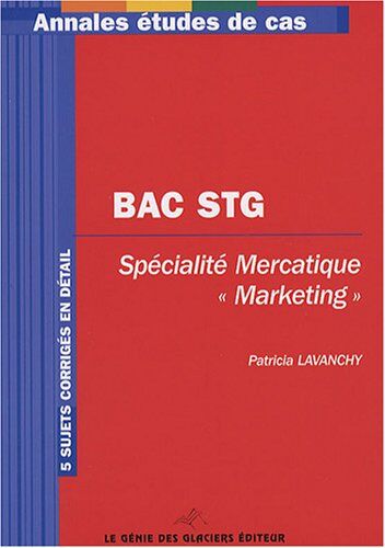 Patricia Lavanchy Annales Baccalauréat Stg : Epreuve Écrite De La Spécialité Marketing