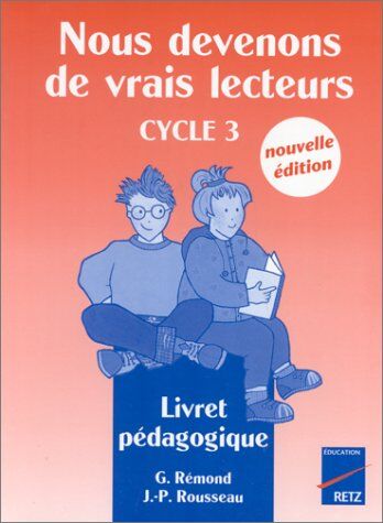 J-P Rousseau Nous Devenons De Vrais Lecteurs Cycle 3. : Livret Pédagogique (Scolaire Lecture)