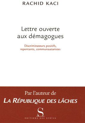 Rachid Kaci Lettre Ouverte Aux Démagogues : Discriminateurs Positifs, Repentants, Communautaristes...