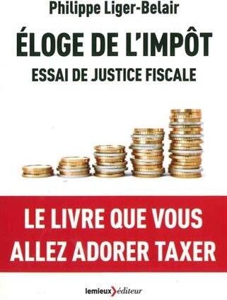 Eloge De L'Impôt : Essai De Justice Fiscale