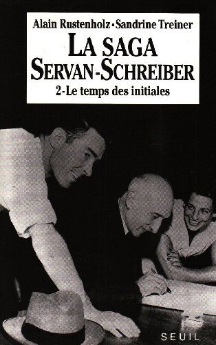 Alain Rustenholz La Saga Servan-Schreiber. Tome 2 (Biographie)
