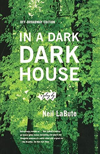 Neil LaBute In A Dark Dark House: Off-Broadway Edition