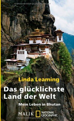 Linda Leaming Das Glücklichste Land Der Welt: Mein Leben In Bhutan