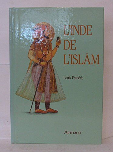 Louis Frédéric L'Inde De L'Islam (Histoire)