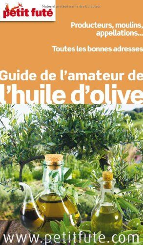 Guide De L'Amateur De L'Huile D'Olive 2013 Petit Futé (Thematiques)