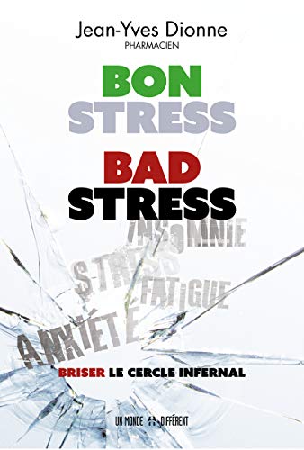 Jean-yves Dionne Bon Stress, Bad Stress - Briser Le Cercle Infernal