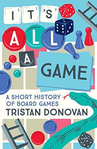 Tristan Donovan It'S All A Game: A Short History Of Board Games