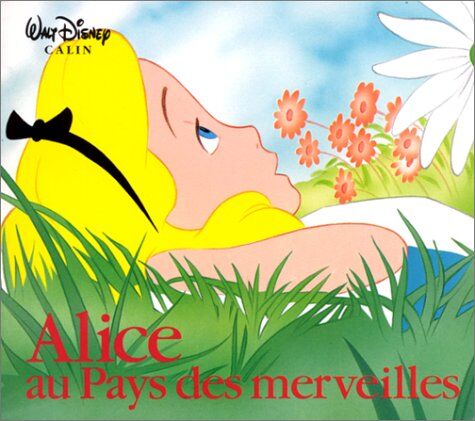 Disney Calin : Grands Films - Alice Au Pays Des Merveilles (1 Ex) (Les Indispensables)