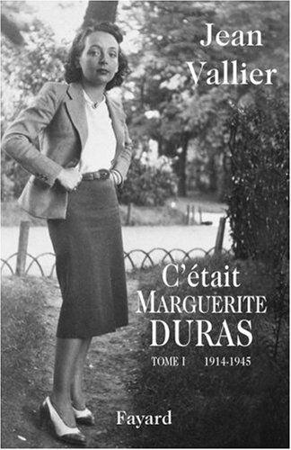 Jean Vallier C'Était Marguerite Duras : Tome 1, 1914-1945