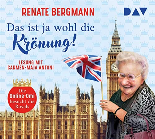 Renate Bergmann Das Ist Ja Wohl Die Krönung! Die Online-Omi Besucht Die Royals: Ungekürzte Lesung Mit Carmen-Maja Antoni (2 Cds)