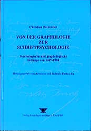 Christian Dettweiler Von Der Graphologie Zur Schriftpsychologie: Psychologische Und Graphologische Beiträge Von 1967-1994