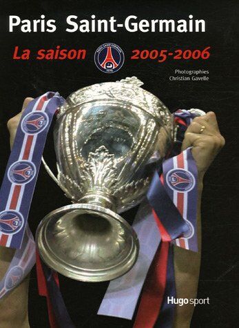 Christian Gavelle Paris Saint-Germain : La Saison 2005-2006