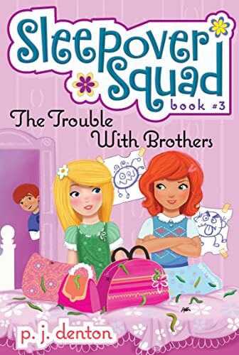 Denton, P. J. The Trouble With Brothers (Volume 3) (Sleepover Squad, Band 3)