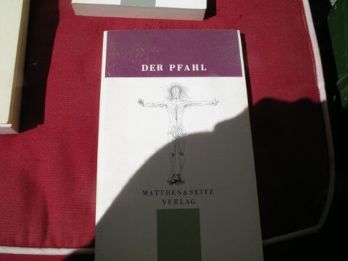 Axel Matthes Der Pfahl. Jahrbuch Aus Dem Niemandsland Zwischen Kunst Und Wissenschaft: Der Pfahl, Bd.4