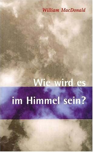 Wie Wird Es Im Himmel Sein?