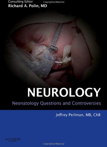 Perlman, Jeffrey M Neurology: Neonatology Questions And Controversies: Expert Consult - Online And Print