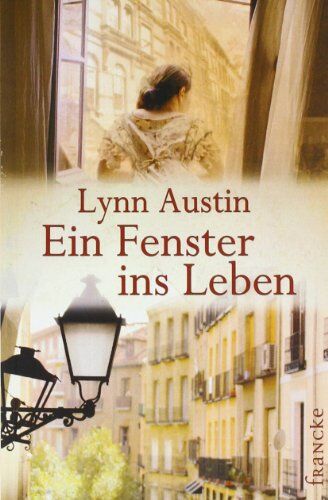 Lynn Austin Ein Fenster Ins Leben