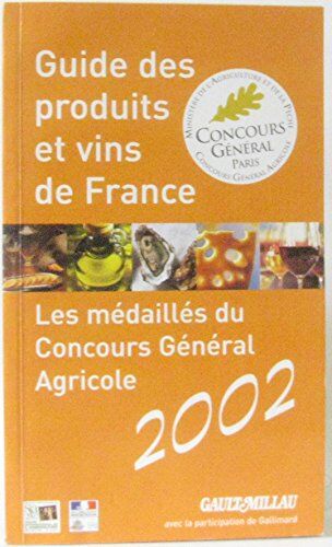 Millau Guide Des Produits Et Vins De France. Les Médaillés Du Concours Général Agricole 2002