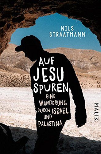 Nils Straatmann Auf Jesu Spuren: Eine Wanderung Durch Israel Und Palästina