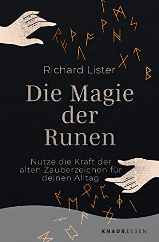 Richard Lister Die Magie Der Runen: Nutze Die Kraft Der Alten Zauberzeichen Für Deinen Alltag   Das Grundlagenwerk Mit 24 Runen-Abbildungen