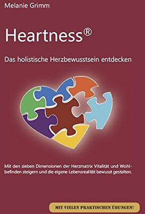 Melanie Grimm Heartness: Das Holistische Herzbewusstsein Entdecken