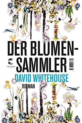 David Whitehouse Der Blumensammler: Roman