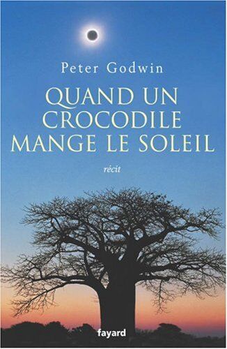 Peter Godwin Quand Un Crocodile Mange Le Soleil