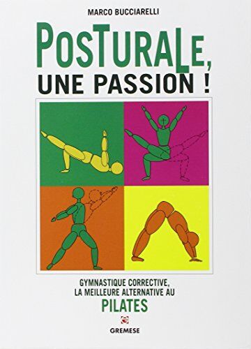 Marco Bucciarelli Posturale, Une Passion ! : Gymnastique Corrective, La Meilleure Alternative Au Pilates