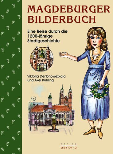 Axel Kühling Magdeburger Bilderbuch: Eine Reise Durch Die 1200-Jährige Stadtgeschichte