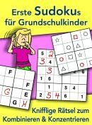 Lena Morgenthau Erste Sudokus Für Grundschulkinder: Knifflige Rätsel Zum Kombinieren Und Konzentrieren