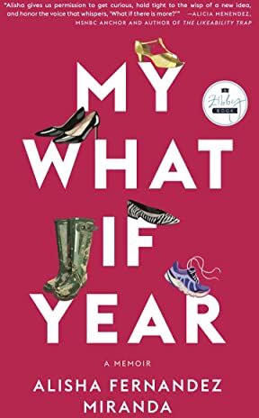 Miranda, Alisha Fernandez My What If Year: A Memoir