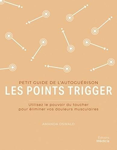 Amanda Oswald Les Points Trigger: Petit Guide De L'Autoguérison