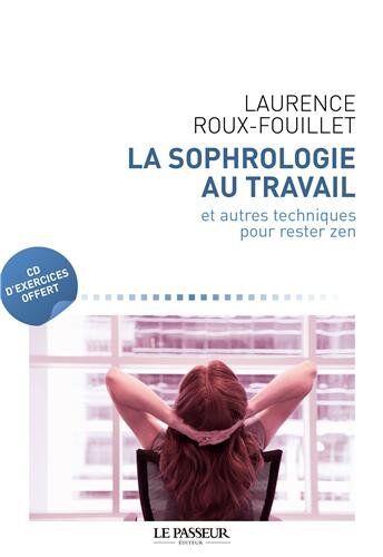 Laurence Roux-Fouillet La Sophrologie Au Travail : Et Autres Techniques Pour Rester Zen (1cd Audio)