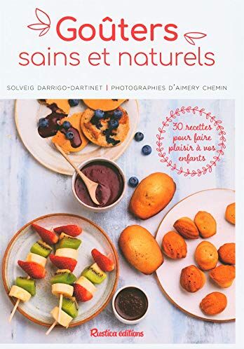 Goûters Sains Et Naturels (Cuisine Bien-Etre)