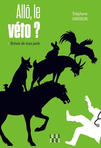 Allô, Le Véto ? 1 - Brèves De Tous Poils