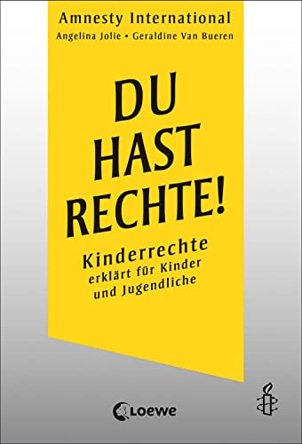 Amnesty International Du Hast Rechte!: Kinderrechte Erklärt Für Kinder Und Jugendliche - Sachbuch Für Kinder Ab 11 Jahren - In Zusammenarbeit Mit Un-Botschafterin Angelina Jolie