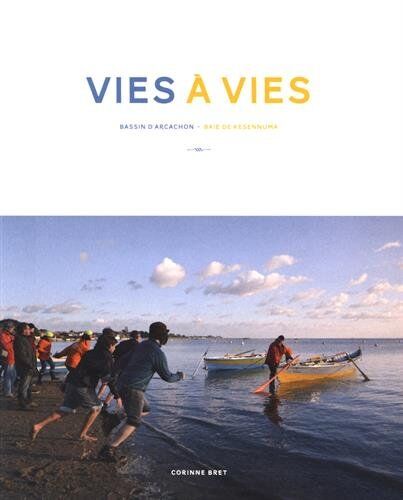 Corinne Bret Vies À Vies: Bassin D'Arcachon - Baie De Kesennuma, Édition Bilingue Français-Japonais