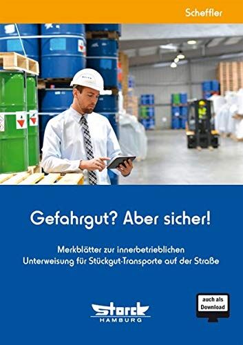Wilfried Scheffler Gefahrgut? Aber Sicher!: Merkblätter Zur Innerbetrieblichen Unterweisung Für Stückgut-Transporte