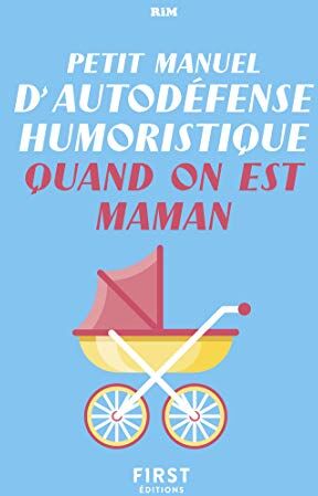 Petit Manuel D'Autodéfense Humoristique Quand On Est Maman